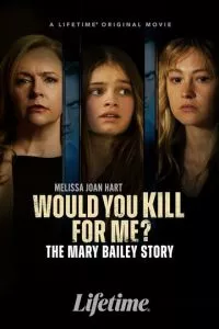 Ты бы убила ради меня? История Мэри Бэйли (2023) смотреть онлайн